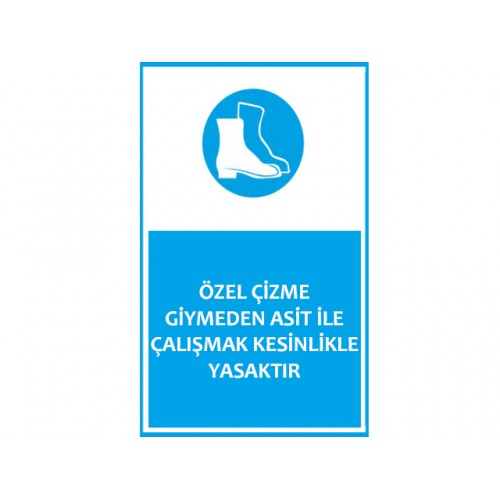 Özel Çizme Giymeden Asit İle Çalışmak Kesinlikle Yasaktır - Güvenlik Tabelası