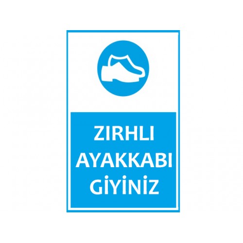 Zırhlı Ayakkabı Giyiniz Uyarı Levhası - Güvenlik Tabelası