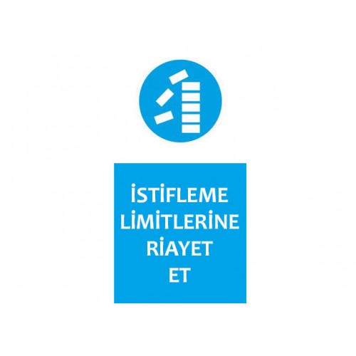 İstifleme Limitlerine Riayet Et Uyarı Levhası