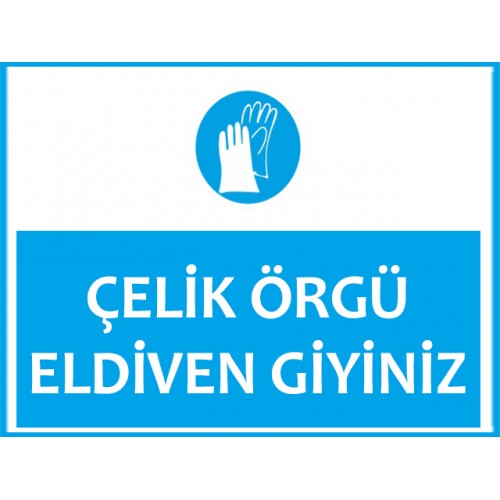 Çelik Örgü Eldiven Giyiniz Uyarı Levhası
