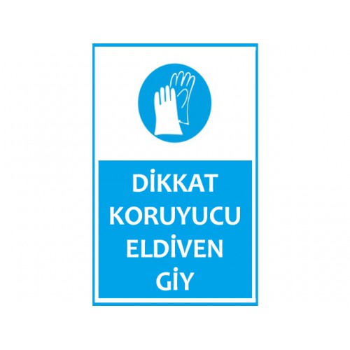 Dikkat Koruyucu Eldiven Giy Uyarı Levhası