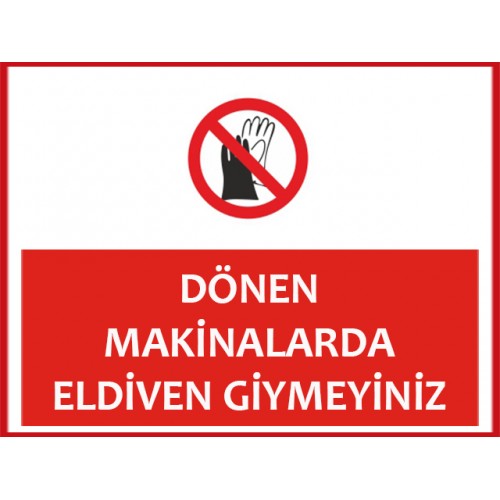 Dönen Makinalarda Eldiven Giymeyiniz Uyarı Levhası