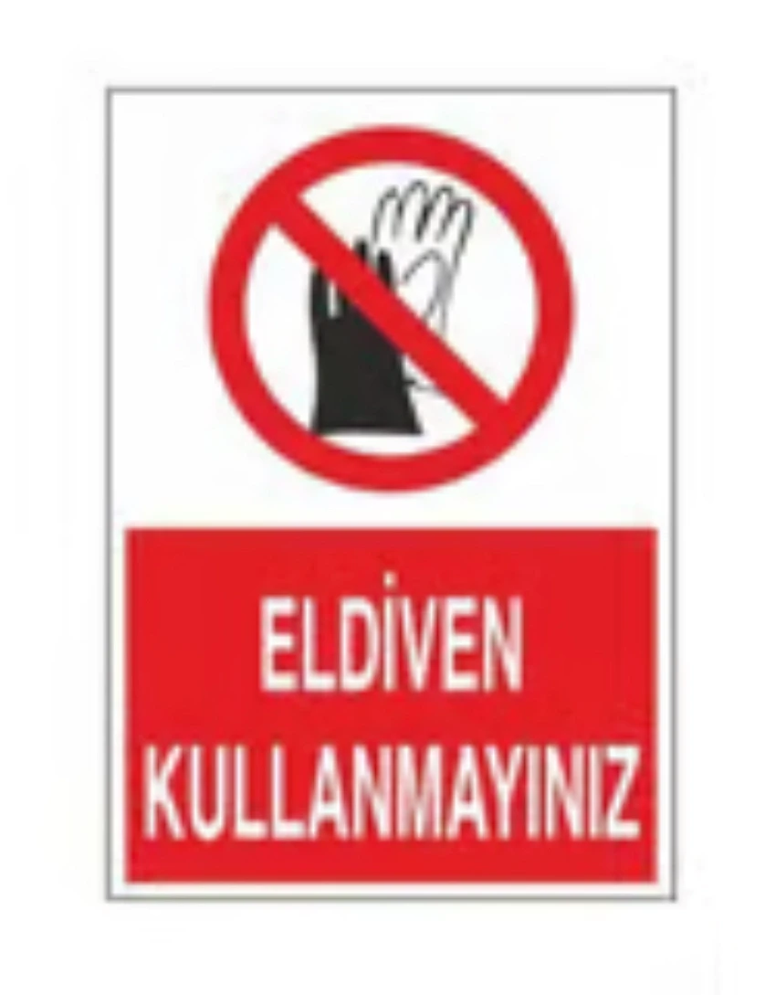 Eldiven Kullanmayınız Uyarı Levhası