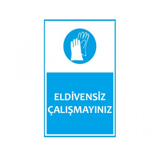 Eldivensiz Çalışmayınız Uyarı Levhası