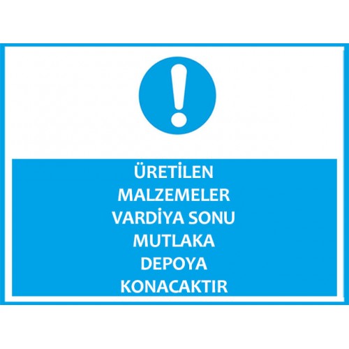 Üretilen Malzemeler Vardiya Sonu Mutlaka Depoya Konacaktır