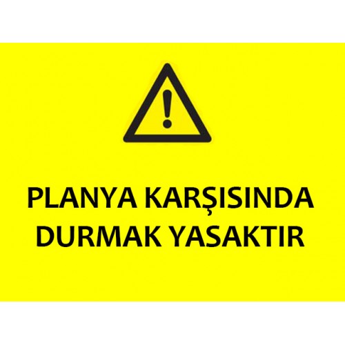 Planya Karşısında Durmak Yasaktır Uyarı Levhası - Güvenlik Tabelası