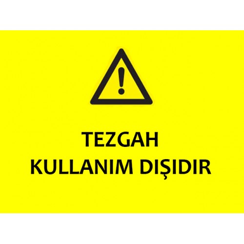 Tezgah Kullanım Dışıdır Uyarı Levhası