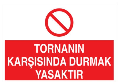 Tornanın Karşısında Durmak Yasaktır Uyarı Levhası - Güvenlik Tabelası