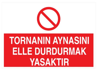 Tornanın Aynısını Elle Durdurmak Yasaktır Uyarı Levhası
