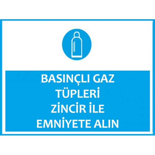 Basınçlı Gaz Tüpleri Zincir İle Emniyete Alın Uyarı Levhası - Güvenlik Tabelası