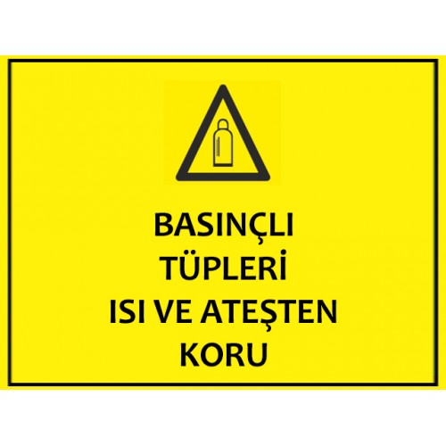 Basınçlı Tüpleri Isı Ve Ateşten Koru Uyarı Levhası - Güvenlik Tabelası