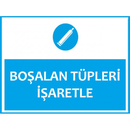 Boşalan Tüpleri İşaretle Uyarı Levhası
