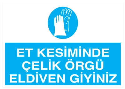 Et Kesiminde Çelik Örgü Eldiven Giyiniz - Güvenlik Tabelası