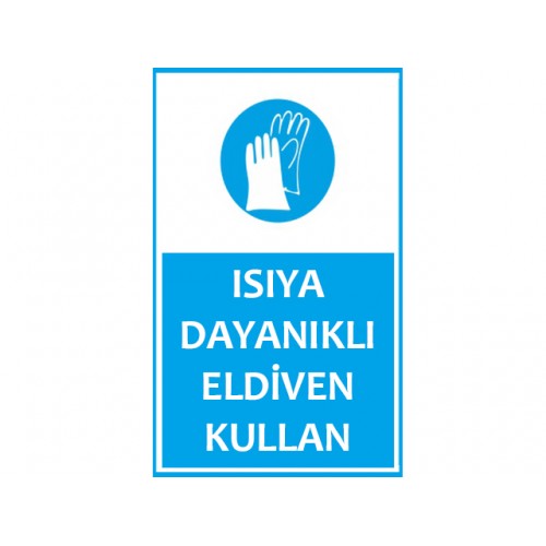Isıya Dayanıklı Eldiven Kullan Uyarı Levhası - Güvenlik Tabelası