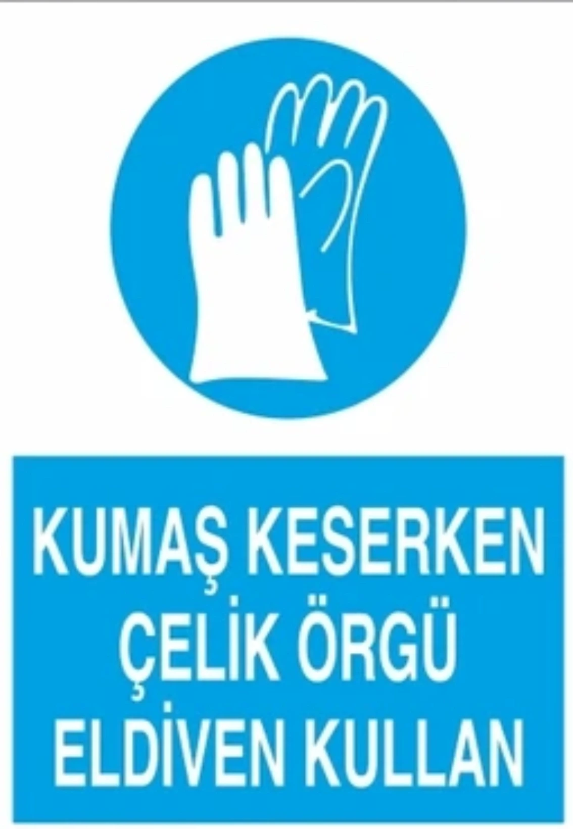 Kumaş Keserken Çelik Örgü Eldiven Kullan Uyarı Levhası
