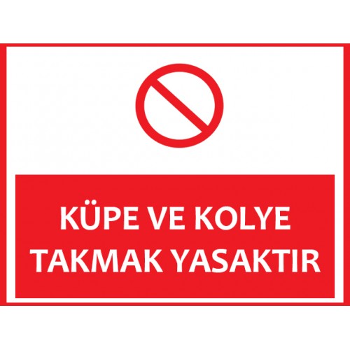 Küpe Ve Kolye Takmak Yasaktır Uyarı Levhası - Güvenlik Tabelası