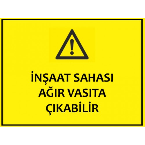İnşaat Sahası Ağır Vasıta Çıkabilir Uyarı Levhası