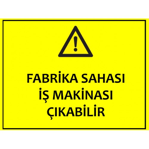 İş Makinası Çıkabilir Uyarı Levhası