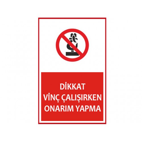 Dikkat Vinç Çalışırken Onarım Yapma Uyarı Levhası - Güvenlik Tabelası