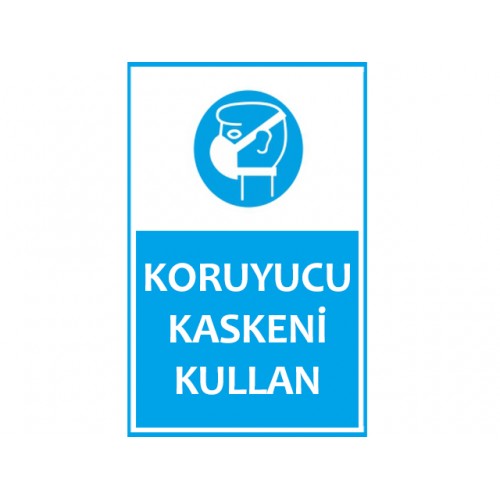 Koruyucu Kaskeni Kullan Uyarı Levhası - Güvenlik Tabelası