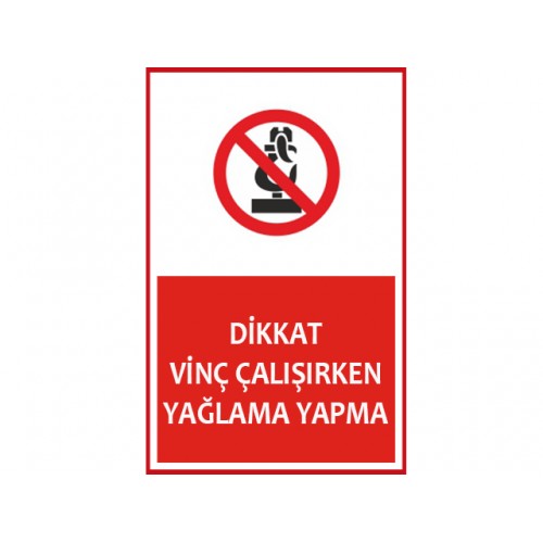 Dikkat Vinç Çalışırken Yağlama Yapma Uyarı Levhası - Güvenlik Tabelası