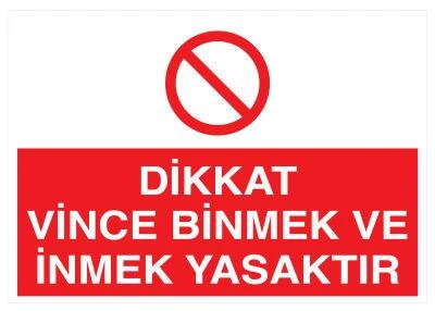 Dikkat Vince Binmek Ve İnmek Yasaktır Uyarı Levhası - Güvenlik Tabelası