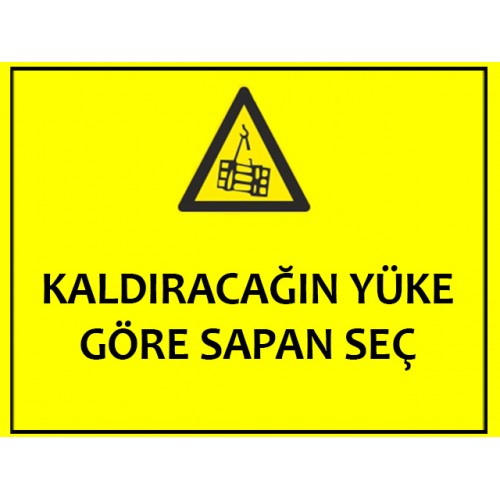 Kaldıracağın Yüke Göre Sapan Seç Uyarı Levhası - Güvenlik Tabelası