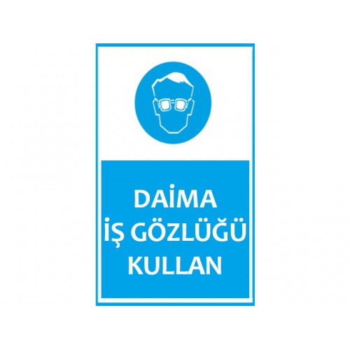 Daima İş Gözlüğü Kullan Uyarı Levhası