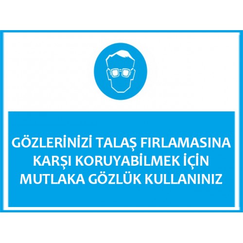 Gözlerinizi Talaş Fırlamasına Karşı Koruyabilmek İçin Mutlaka Gözlük Kullanınız - Güvenlik Tabelası