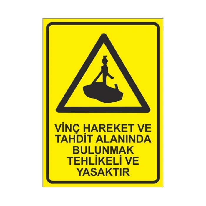 Vinç Hareket Ve Tahdit Alanında Bulunmak Tehlikeli Ve Yasaktır - Güvenlik Tabelası