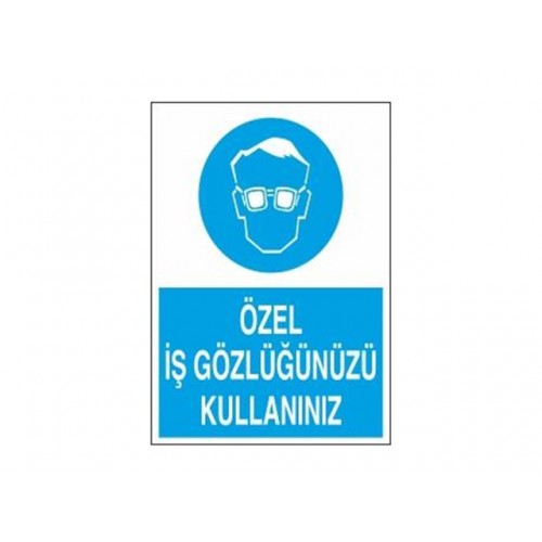 Özel İş Gözlüğünüzü Kullanınız Uyarı Levhası
