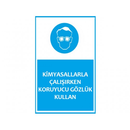 Kimyasallarla Çalışırken Koruyucu Gözlük Kullan Uyarı Levhası - Güvenlik Tabelası