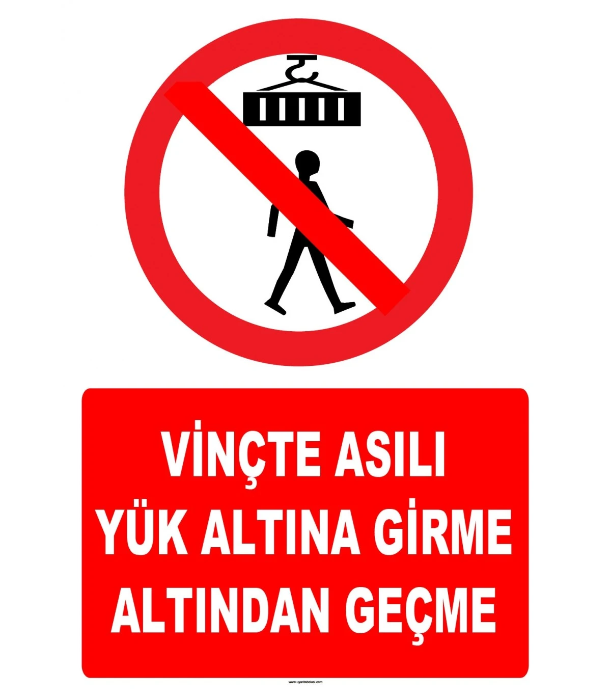 Vinçte Asılı Yük Altından Geçmek Yasaktır Uyarı Levhası - Güvenlik Tabelası