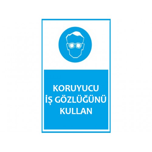 Koruyucu İş Gözlüğünü Kullan Uyarı Levhası - Güvenlik Tabelası