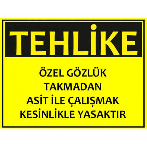 Özel Gözlük Takmadan Asit İle Çalışmak Kesinlikle Yasaktır - Güvenlik Tabelası