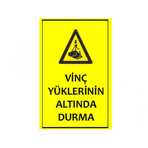 Vinç Yüklerinin Altında Durma Uyarı Levhası - Güvenlik Tabelası