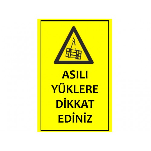 Asılı Yüklere Dikkat Ediniz Uyarı Levhası
