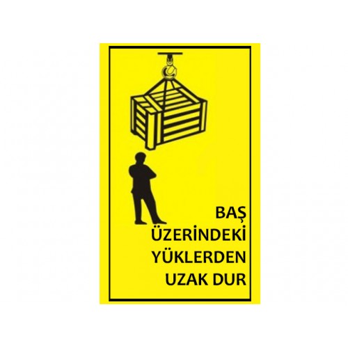 Baş Üzerindeki Yüklerden Uzak Dur Uyarı Levhası
