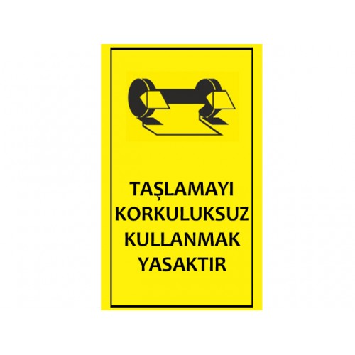 Taşlamayı Korkuluksuz Kullanmak Yasaktır Uyarı Levhası - Güvenlik Tabelası