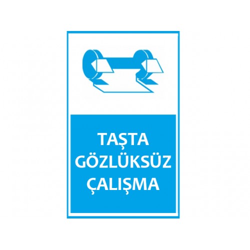 Taşta Gözlüksüz Çalışma Uyarı Levhası
