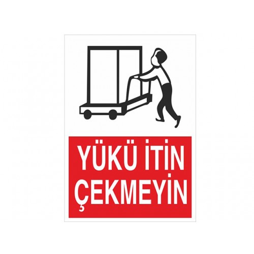 Yükü İtin Çekmeyin Uyarı Levhası