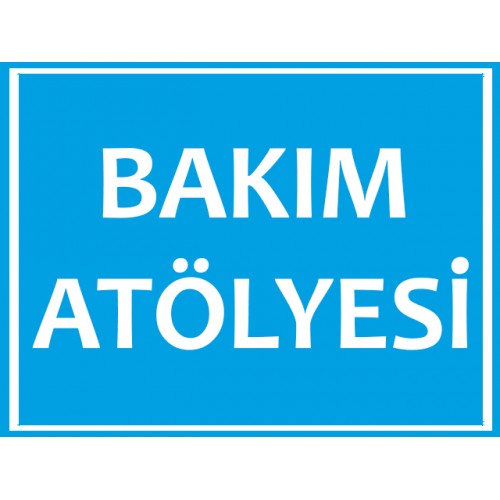 Bakım Atölyesi Uyarı Levhası - Güvenlik Tabelası