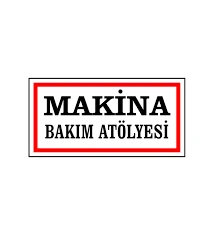 Makina Bakım Atölyesi Uyarı Levhası - Güvenlik Tabelası