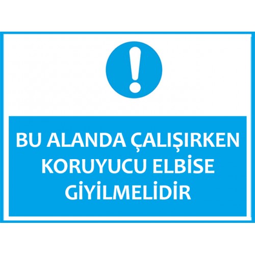 Bu Alanda Çalışırken Koruyucu Elbise Giyilmelidir - Güvenlik Tabelası