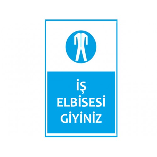 İş Elbisesi Giyiniz Uyarı Levhası