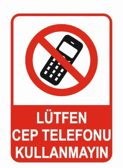 Lütfen Cep Telefonu Kullanmayınız Uyarı Levhası