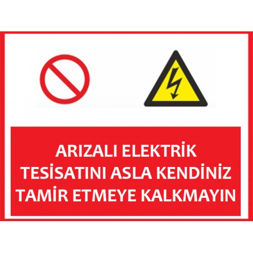 Arızalı Elektrik Tesisatını Asla Kendiniz Tamir Etmeye Kalkmayınız - Güvenlik Tabelası