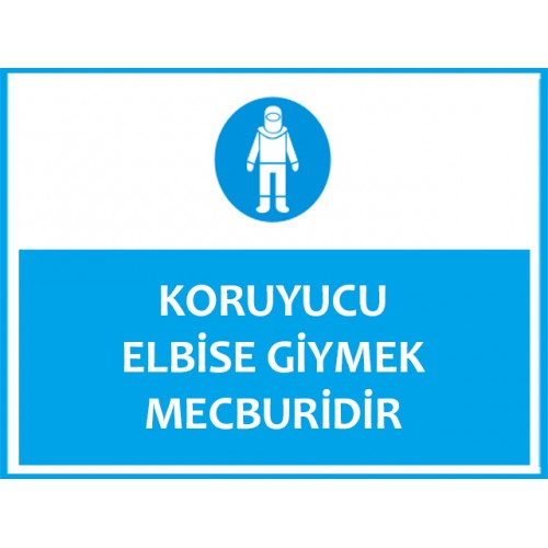 Koruyucu Elbise Giymek Mecburidir Uyarı Levhası - Güvenlik Tabelası