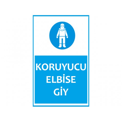 Koruyucu Elbise Giy Uyarı Levhası