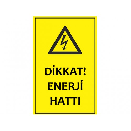 Dikkat Enerji Hattı Uyarı Levhası - Güvenlik Tabelası